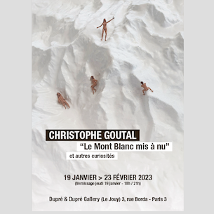 CHRISTOPHE GOUTAL  “Le Mont Blanc mis à nu”
